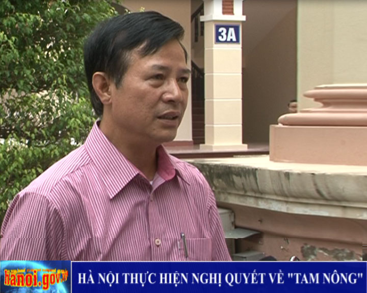 Giám đốc Sở Nông nghiệp và PTNT trả lời về Hà Nội thực hiện Nghị quyết "Tam nông"